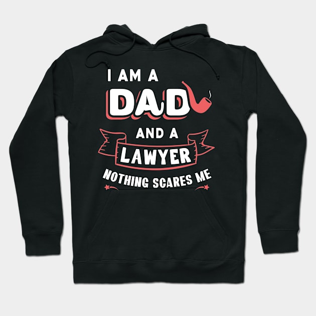 I'm A Dad And A Lawyer Nothing Scares Me Hoodie by Parrot Designs